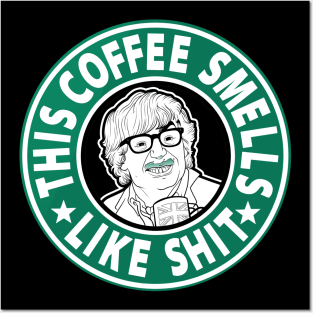 The coffee smells like shit Posters and Art